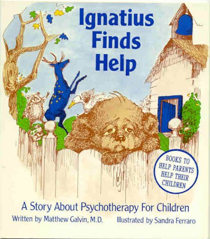 Imagen de archivo de Ignatius Finds Help: A Story About Psychotherapy for Children a la venta por Wonder Book