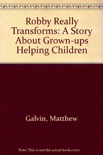 Beispielbild fr Robby Really Transforms: A Story about Grown Ups Helping Children zum Verkauf von Wonder Book