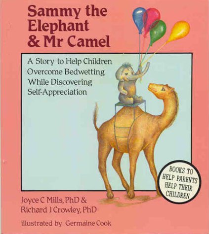 Stock image for Sammy the Elephant and Mr. Camel: A Story to Help Children Overcome Bedwetting While Discovering Self-Appreciation for sale by Wonder Book