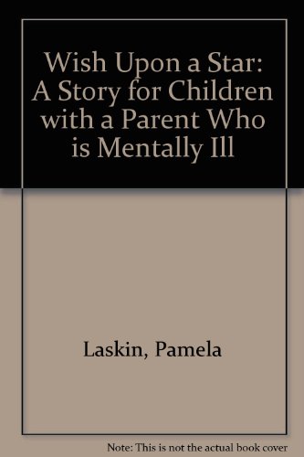 Beispielbild fr Wish upon a Star: A Story for Children With a Parent Who Is Mentally Ill zum Verkauf von The Book Spot