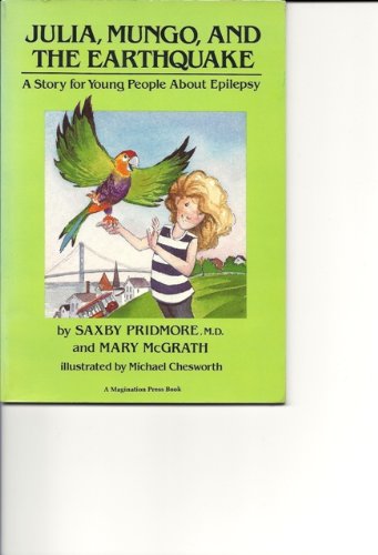 Julia, Mungo, and the Earthquake: A Story for Young People About Epilepsy (9780945354314) by Pridmore, Saxby; McGrath, Mary