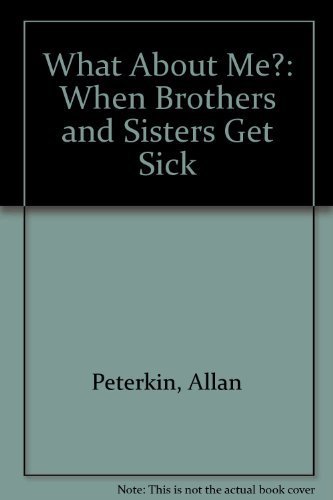 Stock image for What about Me? : When Brothers and Sisters Get Sick for sale by Better World Books