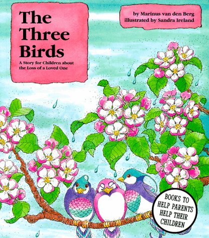 9780945354598: The Three Birds: A Story for Children About the Loss of a Loved One