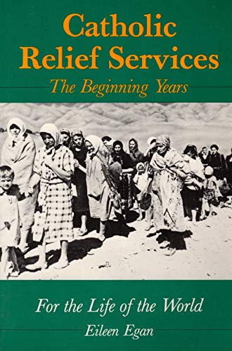 Beispielbild fr Catholic Relief Services: The Beginning Years: For the Life of the World zum Verkauf von ThriftBooks-Dallas