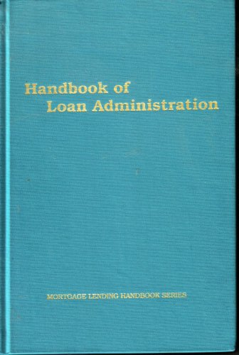 9780945359371: Handbook of Loan Administration (Mortgage Lending Handbook Series)