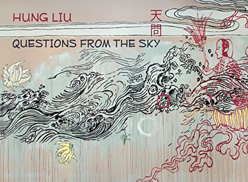 Beispielbild fr Questions From The Sky: New Works by Hung Liu zum Verkauf von Save With Sam