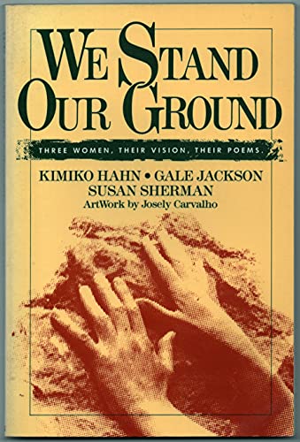 Stock image for We Stand Our Ground: Three Women, Their Vision, Their Poems for sale by ThriftBooks-Dallas