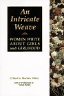 Imagen de archivo de An Intricate Weave: Women Write About Girls and Girlhood a la venta por Walther's Books