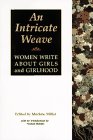 Stock image for An Intricate Weave: Women Write About Girls and Girlhood for sale by Walther's Books