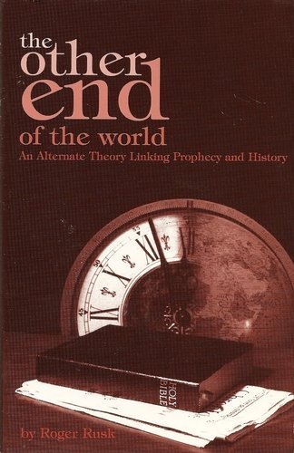 Stock image for The other end of the world: An alternate theory linking prophecy and history for sale by Half Price Books Inc.