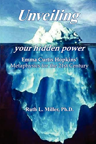 Stock image for Unveiling Your Hidden Power: Emma Curtis Hopkins Metaphysics for the 21st Century for sale by ThriftBooks-Atlanta