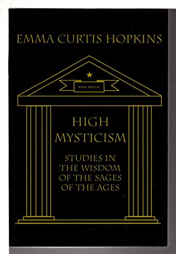 Beispielbild fr High Mysticism: Studies in the Wisdom of the Sages of the Ages zum Verkauf von FOLCHATT