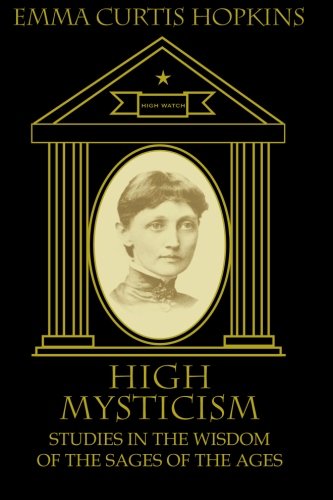 Imagen de archivo de High Mysticism: Studies in the Wisdom of the Sages of the Ages a la venta por FOLCHATT