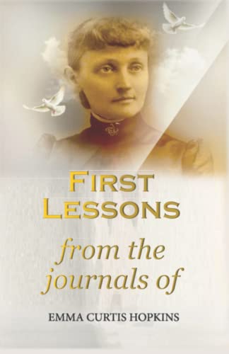 Beispielbild fr First Lessons: from the journals of Emma Curtis Hopkins zum Verkauf von SecondSale