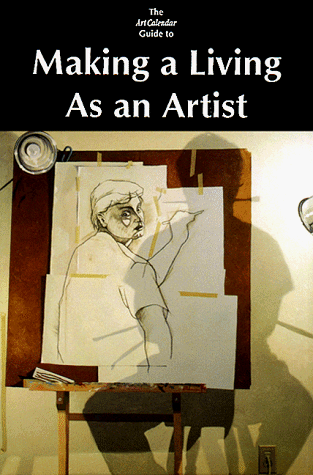 Stock image for Making a Living As an Artist, the Art Calendar Guide to Art for sale by Wonder Book