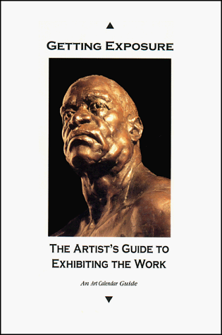 Imagen de archivo de Getting Exposure: The Artists's Guide to Exhibiting the Work a la venta por The Maryland Book Bank