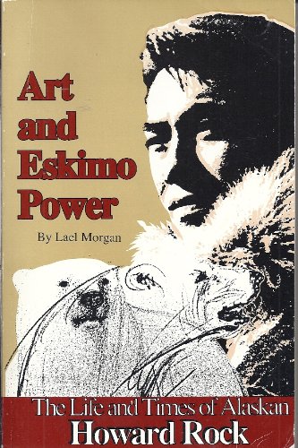 Beispielbild fr Art and Eskimo Power: The Life and Times of Alaskan Howard Rock zum Verkauf von ThriftBooks-Atlanta