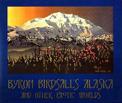 Stock image for Byron Birdsall's Alaska and Other Exotic Worlds for sale by Concordia Books