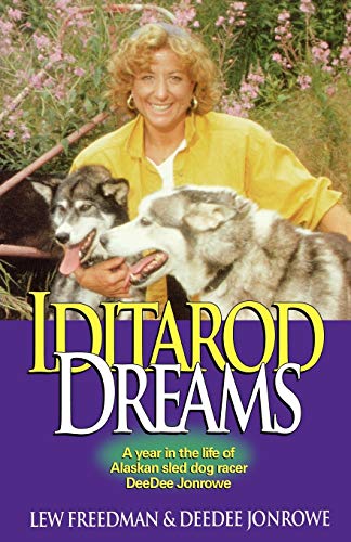 Stock image for Iditarod Dreams: A Year in the Life of Alaskan Sled Dog Racer DeeDee Jonrowe for sale by Jenson Books Inc