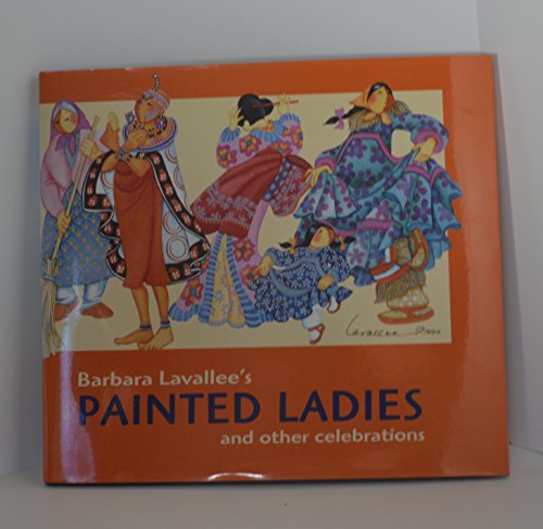 Beispielbild fr Barbara Lavallee's Painted Ladies: And Other Celebrations zum Verkauf von Jeff Stark