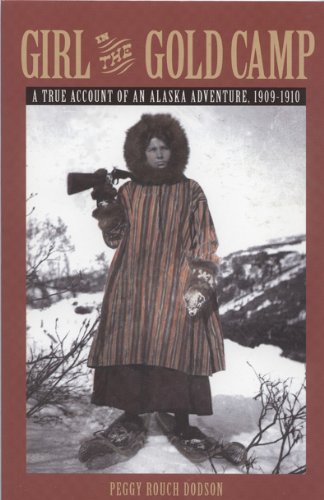 Imagen de archivo de Girl in the Gold Camp : A True Account of an Alaska Adventure, 1909-1910 a la venta por Better World Books