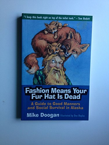 9780945397540: Fashion Means Your Fur Hat Is Dead: A Guide to Good Manners and Social Survival in Alaska