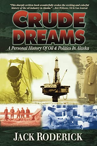 Imagen de archivo de Crude Dreams: A Personal History of Oil & Politics in Alaska a la venta por ZBK Books