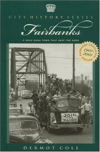 Stock image for Fairbanks: A Gold Rush Town that Beat the Odds for sale by Front Cover Books