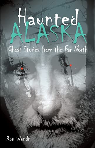 Imagen de archivo de Haunted Alaska: Ghost Stories from the Far North a la venta por Your Online Bookstore