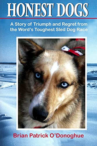 Imagen de archivo de Honest Dogs : A Story of Triumph and Regret from the World's Toughest Sled Dog Race a la venta por Better World Books