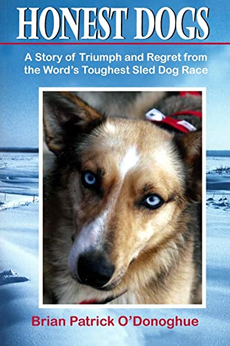 Stock image for Honest Dogs : A Story of Triumph and Regret from the World's Toughest Sled Dog Race for sale by About Books