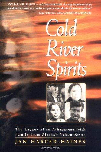9780945397854: Cold River Spirits: The Legacy of an Athabascan-Irish Family from Alaska's Yukon River