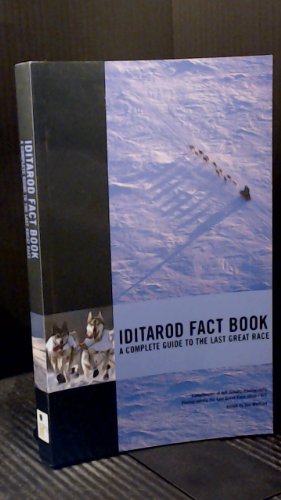 Beispielbild fr The Iditarod Fact Book: A Complete Guide to the Last Great Race zum Verkauf von Wonder Book