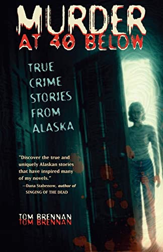 Beispielbild fr Murder at 40 Below: True Crime Stories from Alaska zum Verkauf von Jenson Books Inc