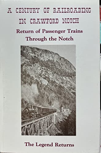 Stock image for A Century of Railroading in Crawford Notch for sale by Chequamegon Books