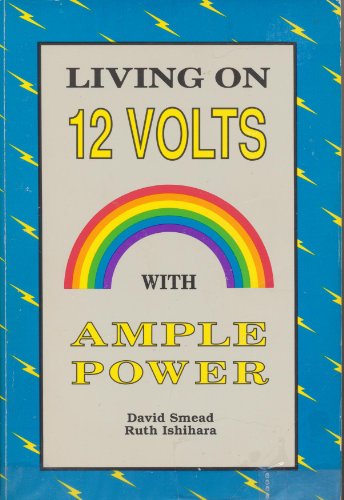 Beispielbild fr LIVING ON TWELVE VOLTS WITH AMPLE POWER (12v) zum Verkauf von WONDERFUL BOOKS BY MAIL