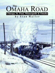 Stock image for The Omaha Road: Chicago, St. Paul, Minneapolis & Omaha for sale by ThriftBooks-Dallas