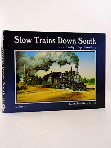 Beispielbild fr Slow Trains Down South .Daily 'Cept Sunday Volume I. zum Verkauf von Chequamegon Books