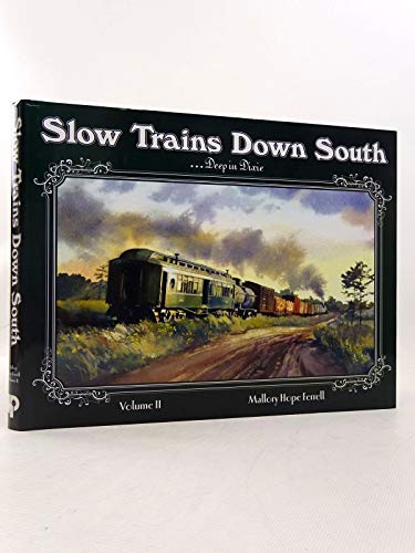 Stock image for Slow Trains Down South . Deep in Dixie Volume II for sale by Chequamegon Books