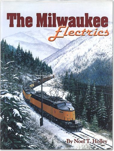 The Milwaukee Electrics: An inside look at locomotives and railroading