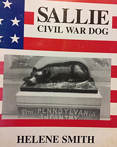 Sallie Civil War Dog: War Dog of the Rebellion (9780945437192) by Smith, Helene