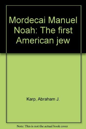 Imagen de archivo de Mordechai Manuel Noah: The First American Jew a la venta por Bear Bookshop, John Greenberg