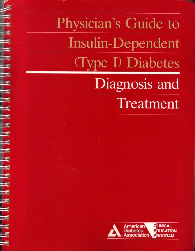 Beispielbild fr Physicians Guide to Insulin-Dependent (TYPE 1 DIABETES : DIAGNOSIS AND TREATMENT) zum Verkauf von Wonder Book