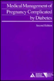 Medical Management of Pregnancy Complicated by Diabetes (Clinical Education Series) (9780945448440) by American Diabetes Association