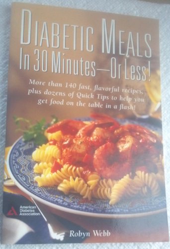 Beispielbild fr Diabetic Meals in 30 Minutes--Or Less! zum Verkauf von Better World Books