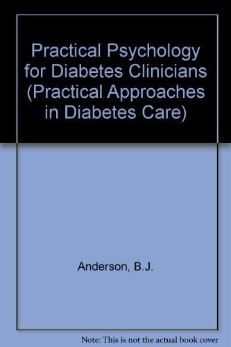 Beispielbild fr Practical Psychology for Diabetes Clinicians : How to Deal with the Key Behavioral Issues Faced by Patients and Health Care Teams zum Verkauf von Better World Books