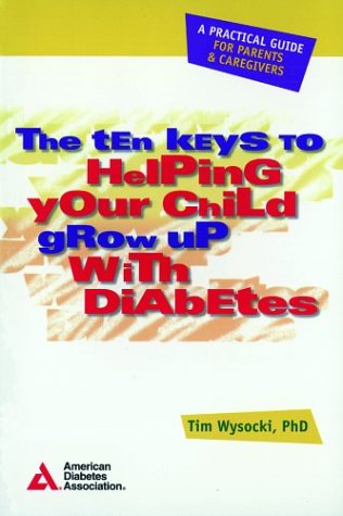 9780945448747: Ten Keys to Helping Your Child Grow Up With Diabetes, The
