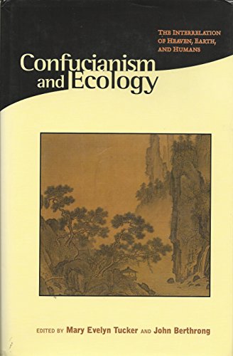 Beispielbild fr Confucianism and Ecology: The Interrelation of Heaven, Earth, and Humans (Religions of the World and Ecology) Tucker, Mary Evelyn; Berthrong, John; Adler, Joseph A.; Bol, Peter K.; Cheng, Chung-ying; Ching, Julia; de Bary, Wm. Theodore; Goto, Seiko; Ivanhoe, Philip J.; Kalton, Michael C.; Kuwako, Toshio; Li, Huey-li; Neville, Robert Cummings; Ro, Young-chan; Taylor, Rodney L.; Tu, Weiming; Weller, Robert P. and Sullivan, Lawrence E. zum Verkauf von Broad Street Books