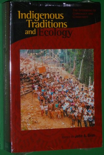 Stock image for Indigenous Traditions and Ecology: The Interbeing of Cosmology and Community Apffel-Marglin, Frdrique; Bell, Diane; Bernal-Garcia, Maria Elena; Brosius, J. Peter; Cajete Ph.D., Gregory; Feit, Harvey A.; Fienup-Riordan, Ann; Forbes, Jack D.; Fried, Stephanie; Galicia Silva, Javier; Gonzales, Tirso A.; Greaves, Tom; Henare, Manuka; Kalu, Ogbu U.; Kothari, Smitu; MacDonald, Mary N.; Montejo, Victor D.; Namunu, Simeon B.; Nelson, Melissa K.; Nelson, Richard; Parajuli, Pramod; Posey, Darrell Addison; Prabhu, Pradip; Sponsel, Leslie E.; Tauli-Corpuz, Victoria; Trevorrow, Ellen; Trevorrow, Tom; Valladolid, Julio; Wilbert, Werner; Zambrano, Angel Julian Garcia and Grim, John A. for sale by Aragon Books Canada