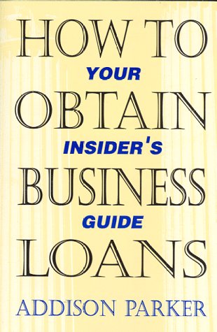 Beispielbild fr How to Obtain Business Loans: An Insider's Guide zum Verkauf von NEPO UG